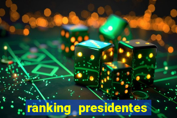 ranking presidentes do brasil